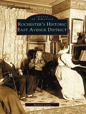 cover image of Rochester's Historic East Avenue District